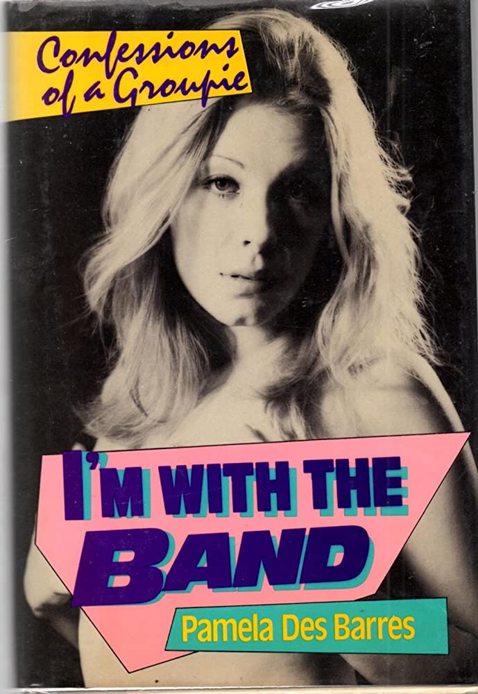 I’m with the Band Confessions of a Groupie The Annotated